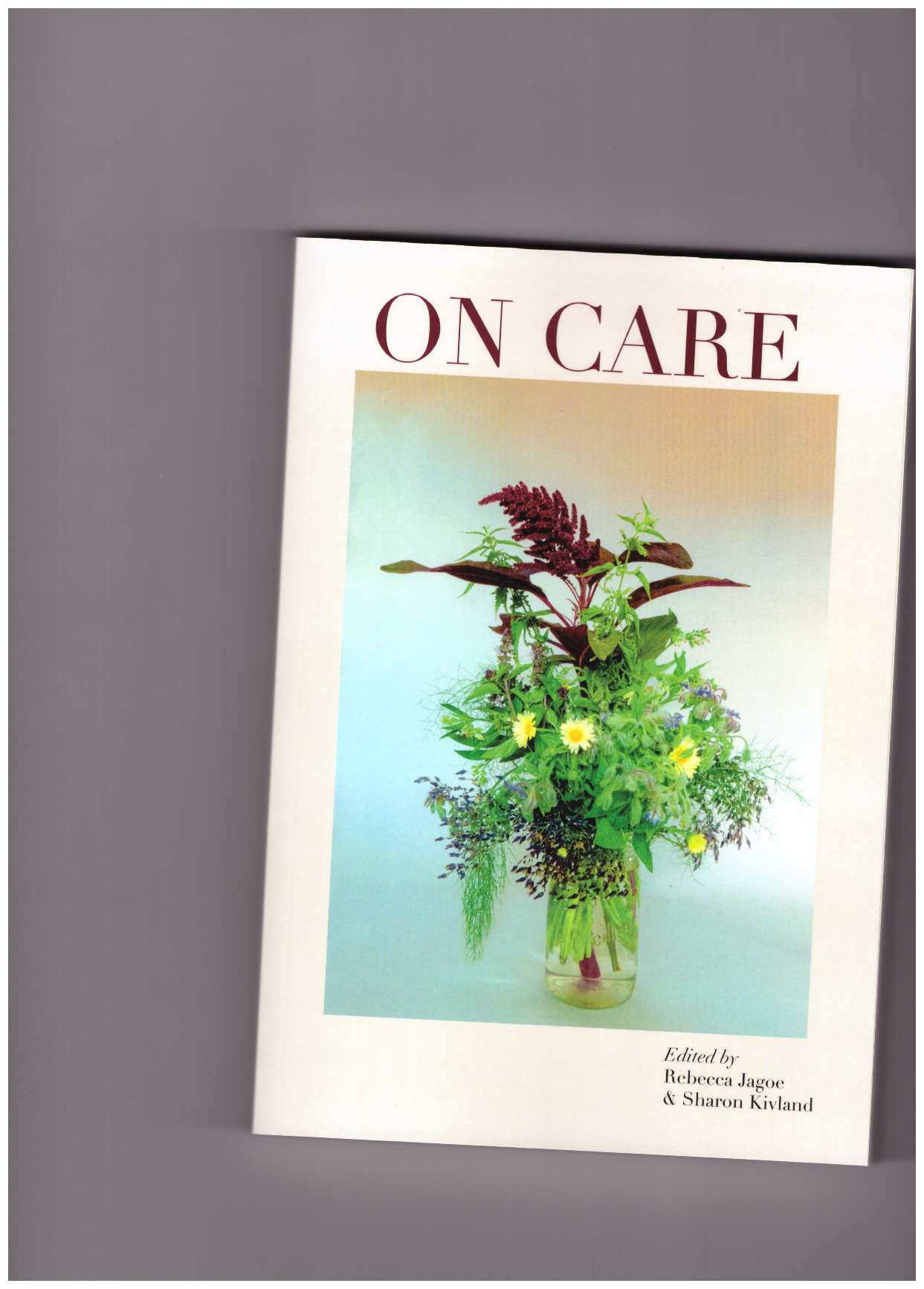 JAGOE, Rebecca; KIVLAND, Sharon (eds.) - On care